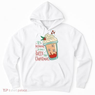 It's Beginning To Look A Latte Like Christmas Hoodie