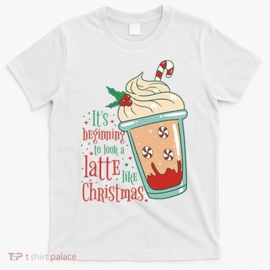 It's Beginning To Look A Latte Like Christmas T-Shirt