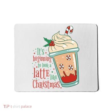 It's Beginning To Look A Latte Like Christmas Mousepad