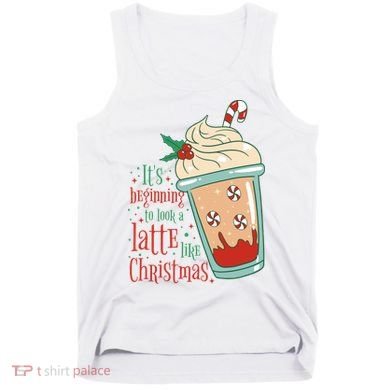 It's Beginning To Look A Latte Like Christmas Tank Top