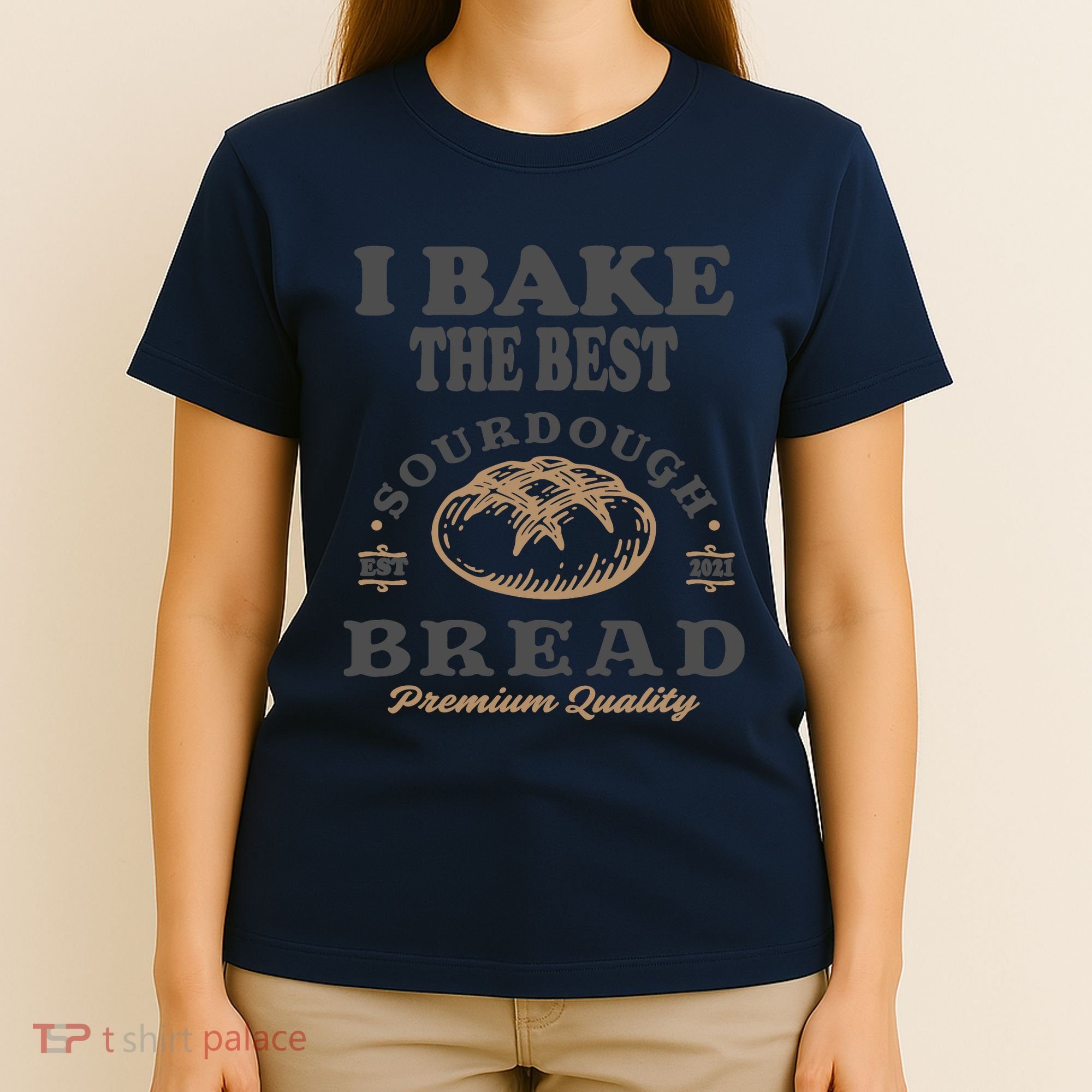 I Bake The Best Sourdough Bread Bakery Baker T-Shirt