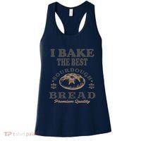 I Bake The Best Sourdough Bread Bakery Baker Women's Tank Top thumb 0
