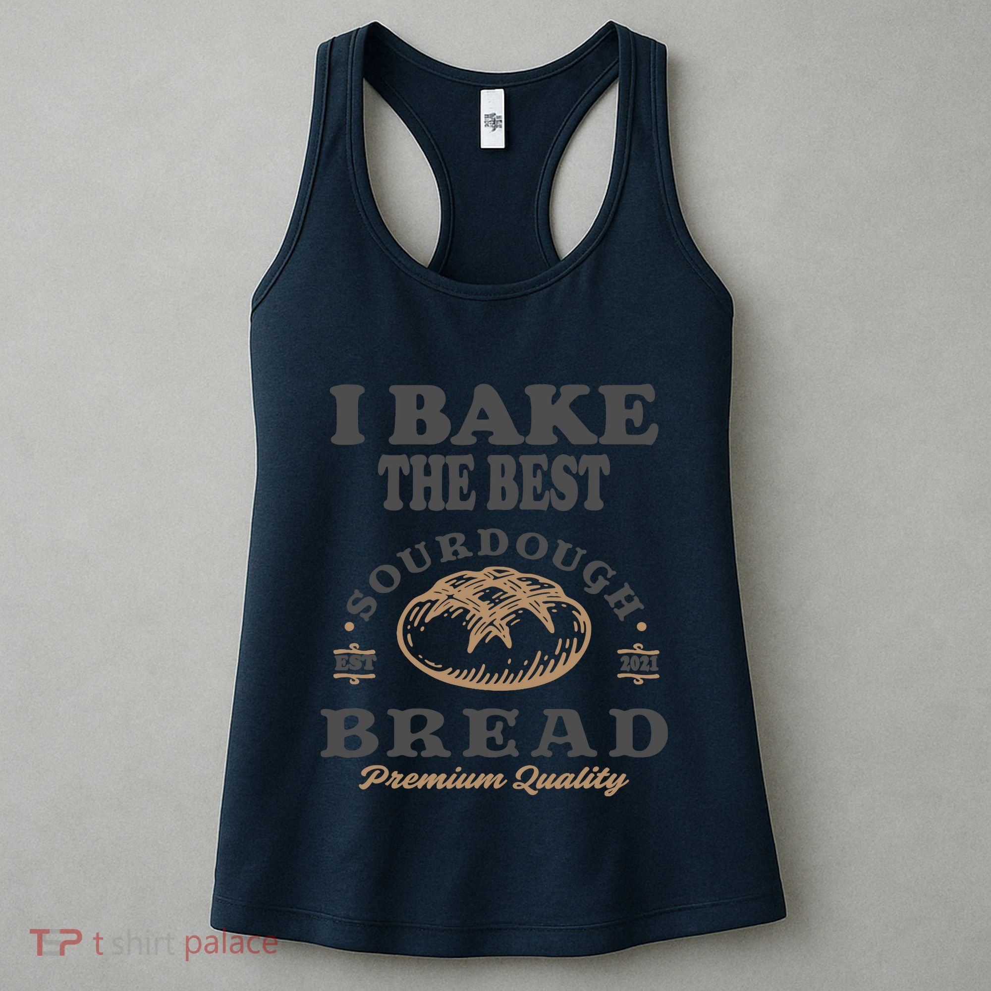 I Bake The Best Sourdough Bread Bakery Baker Women's Tank Top