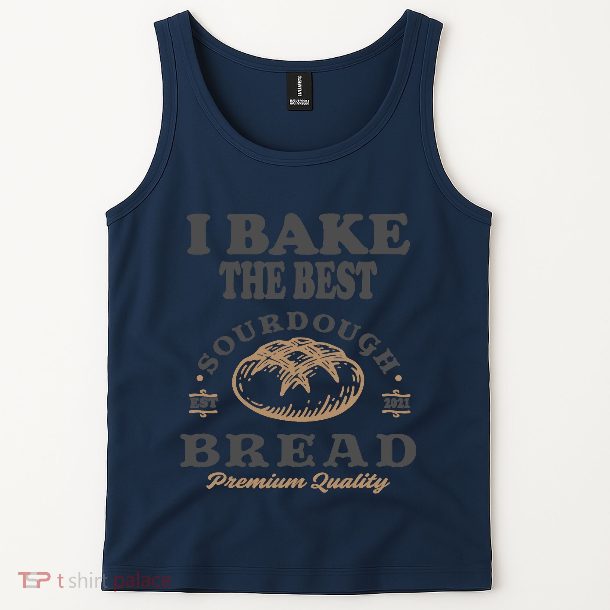 I Bake The Best Sourdough Bread Bakery Baker Tank Top