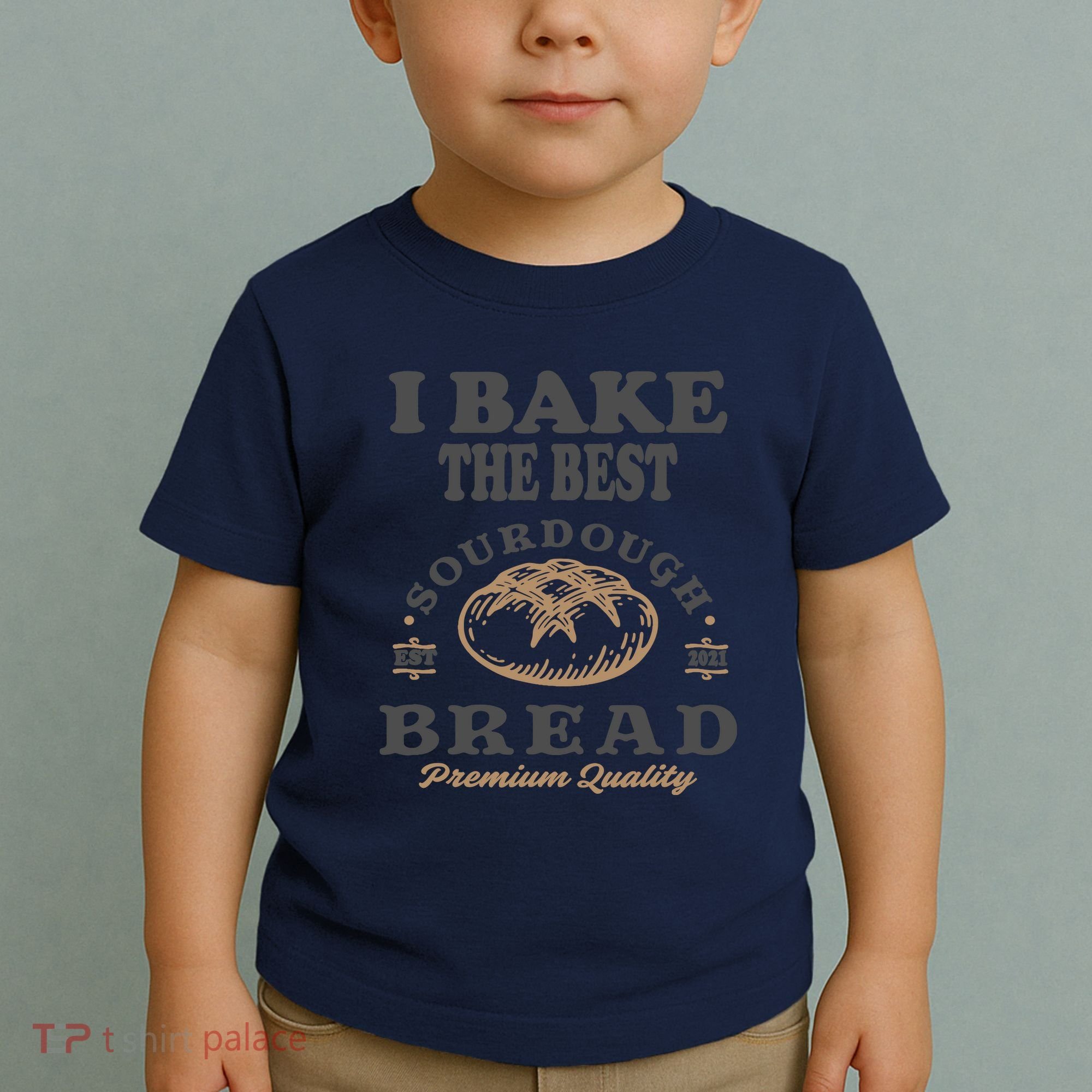 I Bake The Best Sourdough Bread Bakery Baker Toddler T-Shirt