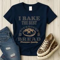 I Bake The Best Sourdough Bread Bakery Baker Women's T-Shirt thumb 3