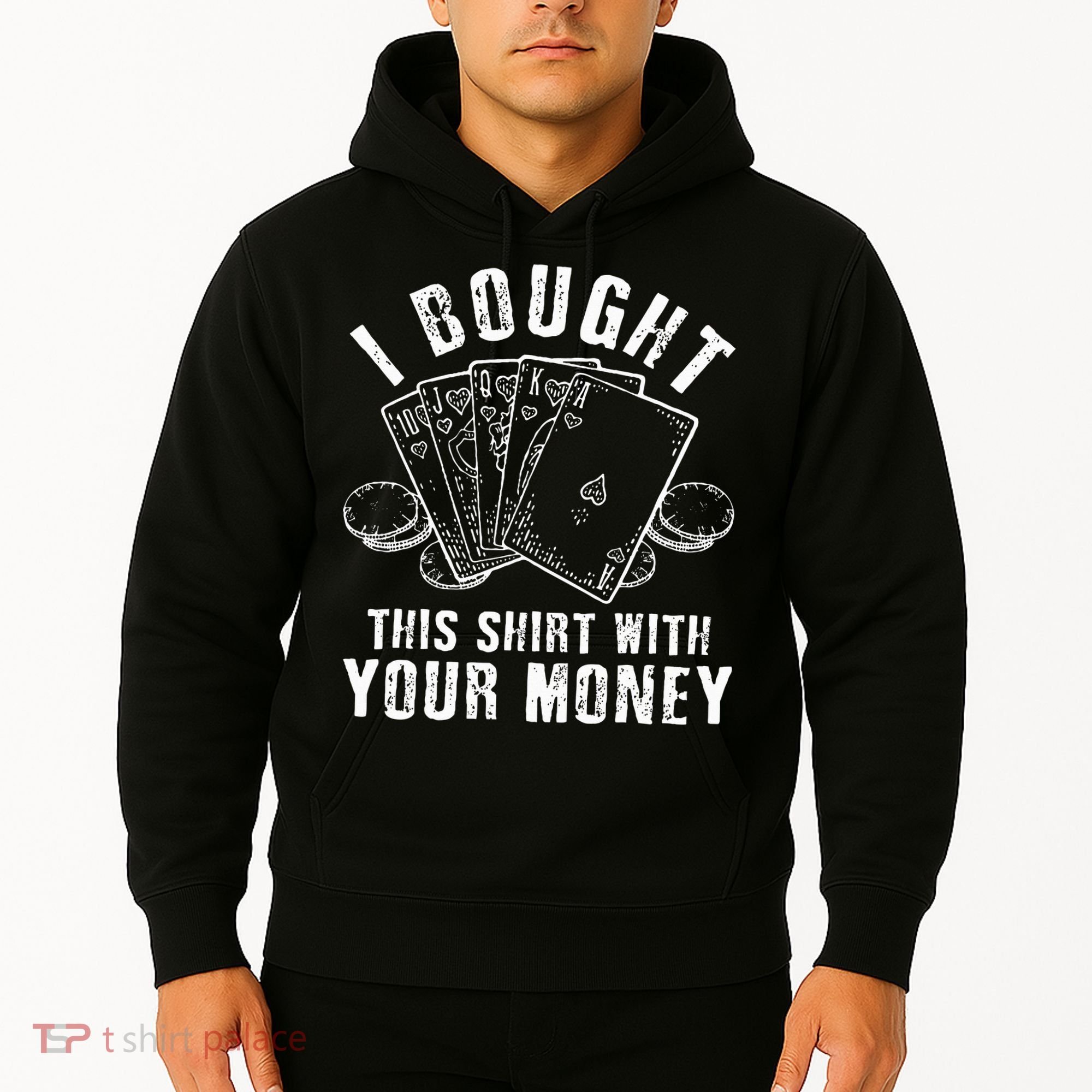 I Bought This With Your Money Funny Poker Hoodie