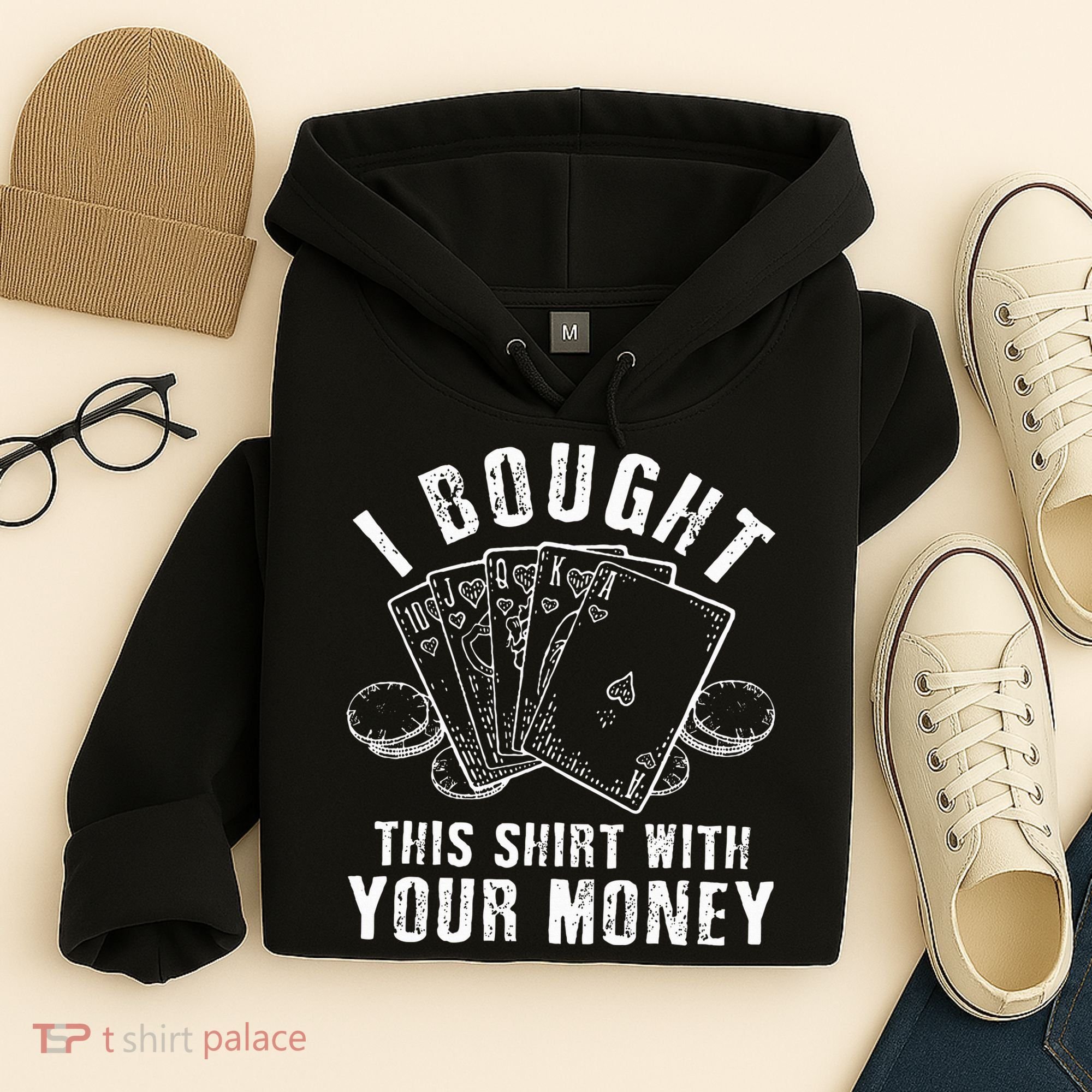 I Bought This With Your Money Funny Poker Hoodie