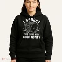 I Bought This With Your Money Funny Poker Hoodie thumb 5