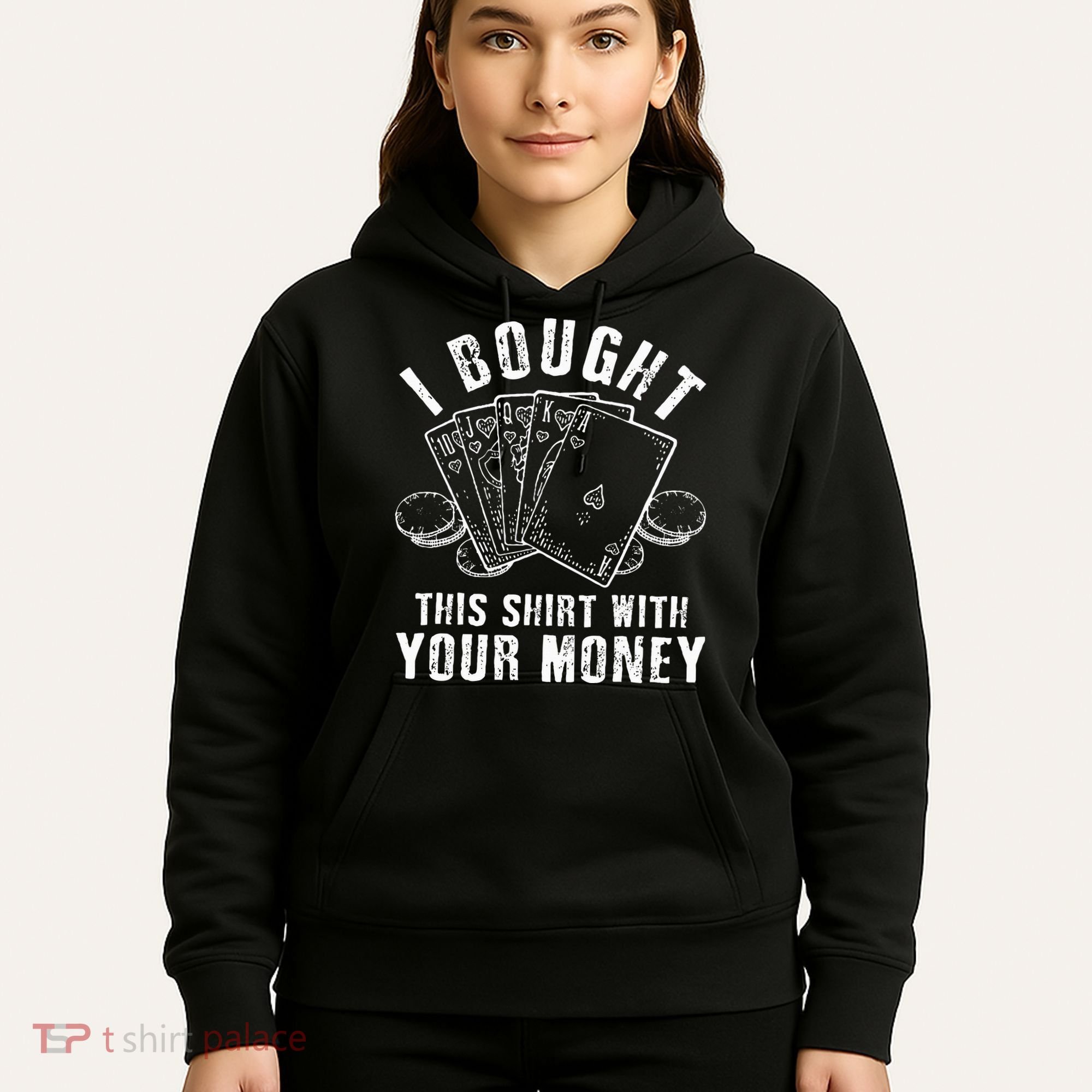 I Bought This With Your Money Funny Poker Hoodie