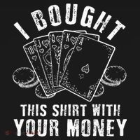 I Bought This With Your Money Funny Poker Sweatshirt thumb 3