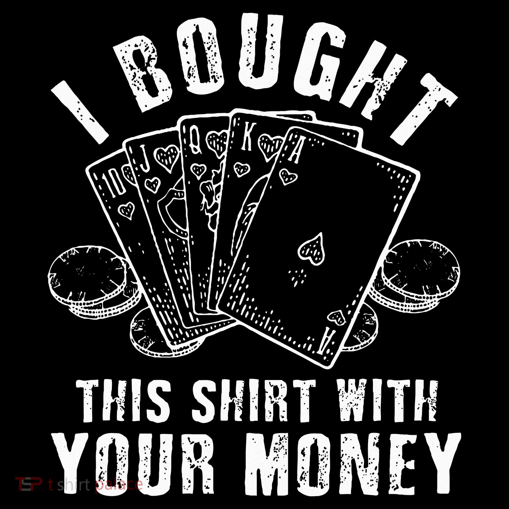 I Bought This With Your Money Funny Poker Women's Hoodie