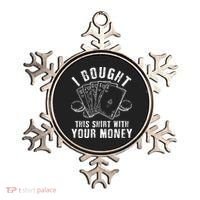 I Bought This With Your Money Funny Poker Ornament thumb 0