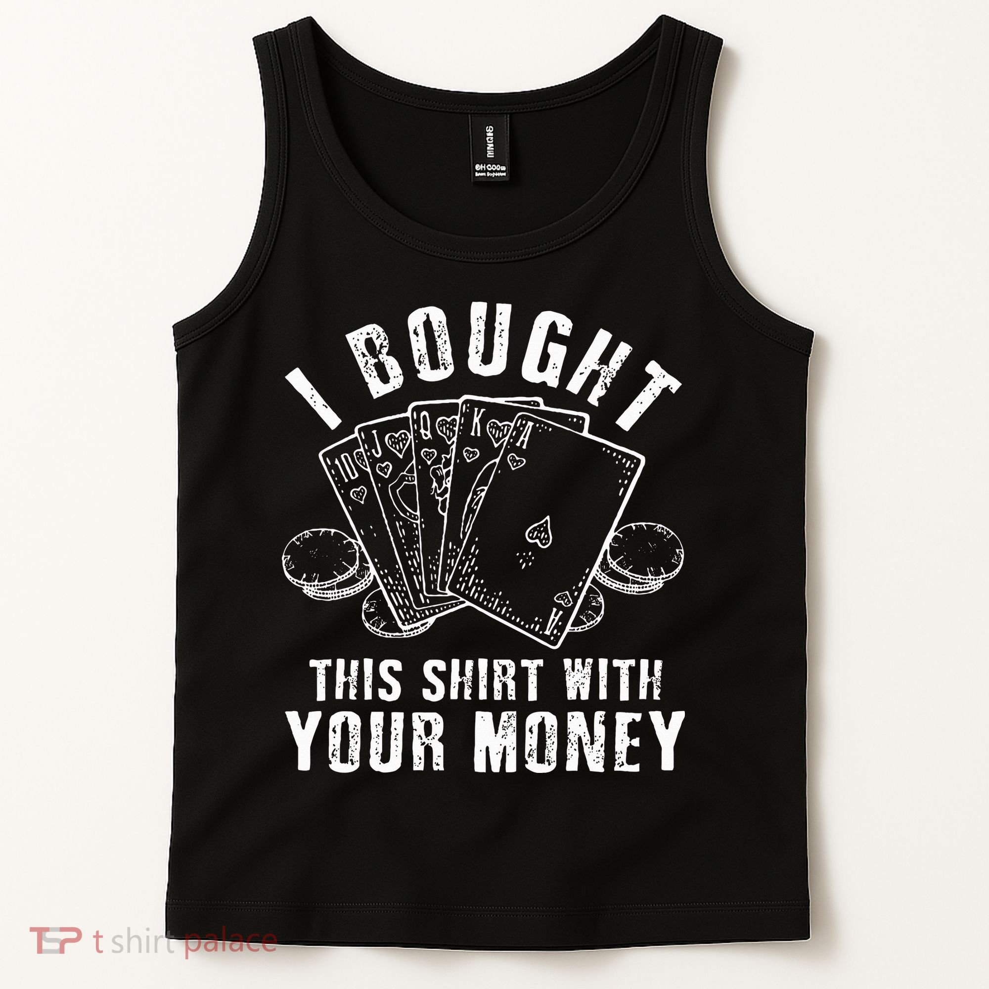 I Bought This With Your Money Funny Poker Tank Top