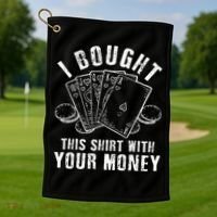 I Bought This With Your Money Funny Poker Golf Towel thumb 1