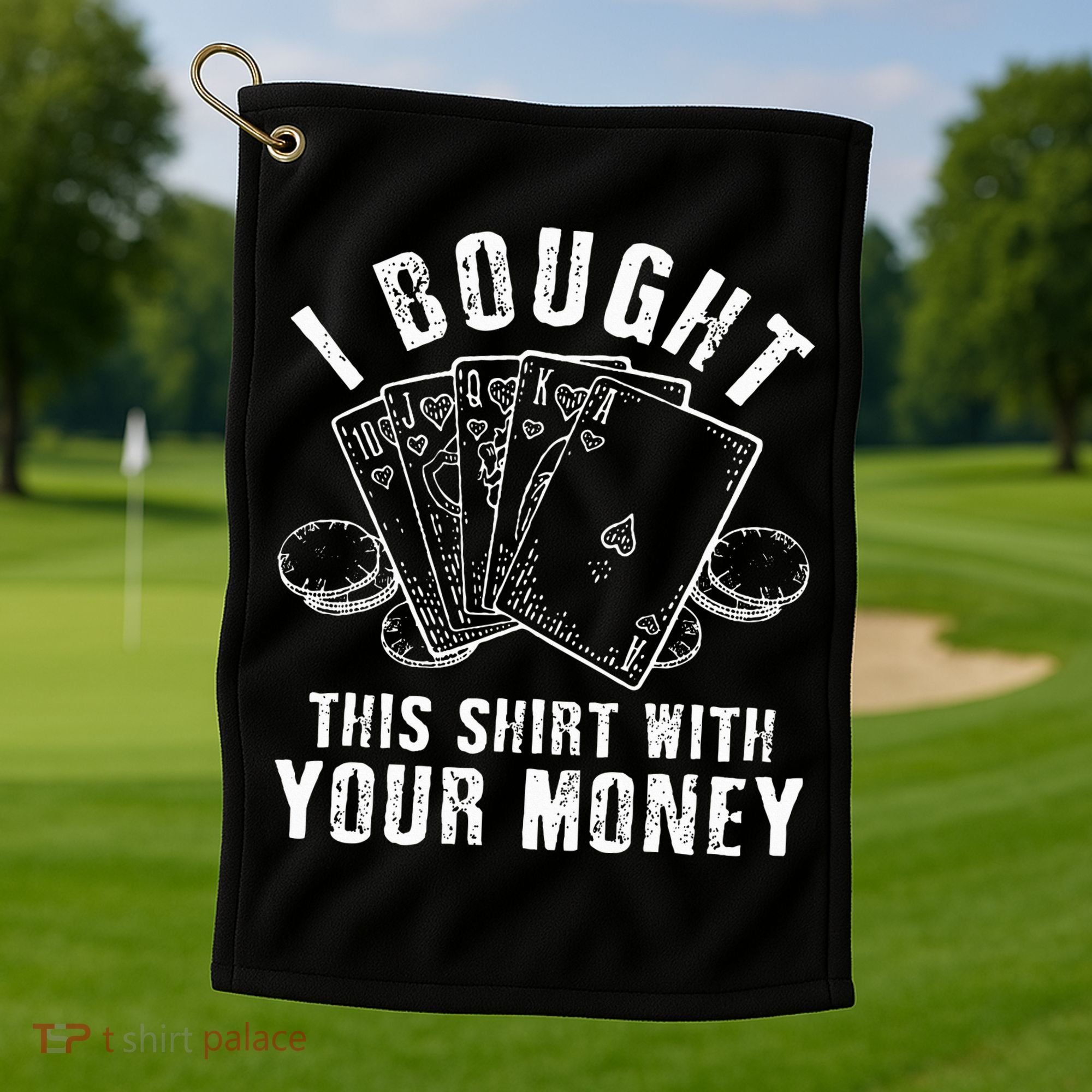 I Bought This With Your Money Funny Poker Golf Towel