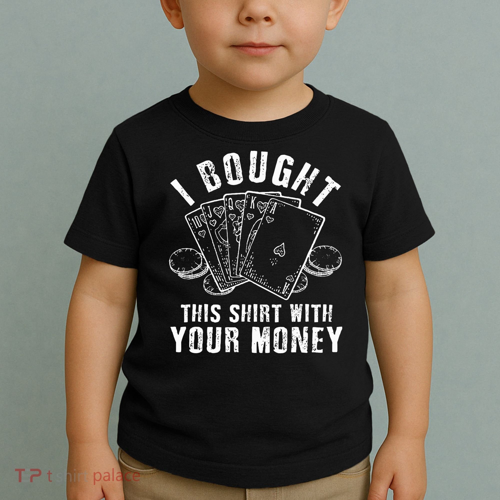 I Bought This With Your Money Funny Poker Toddler T-Shirt