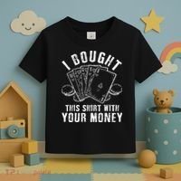 I Bought This With Your Money Funny Poker Toddler T-Shirt thumb 3