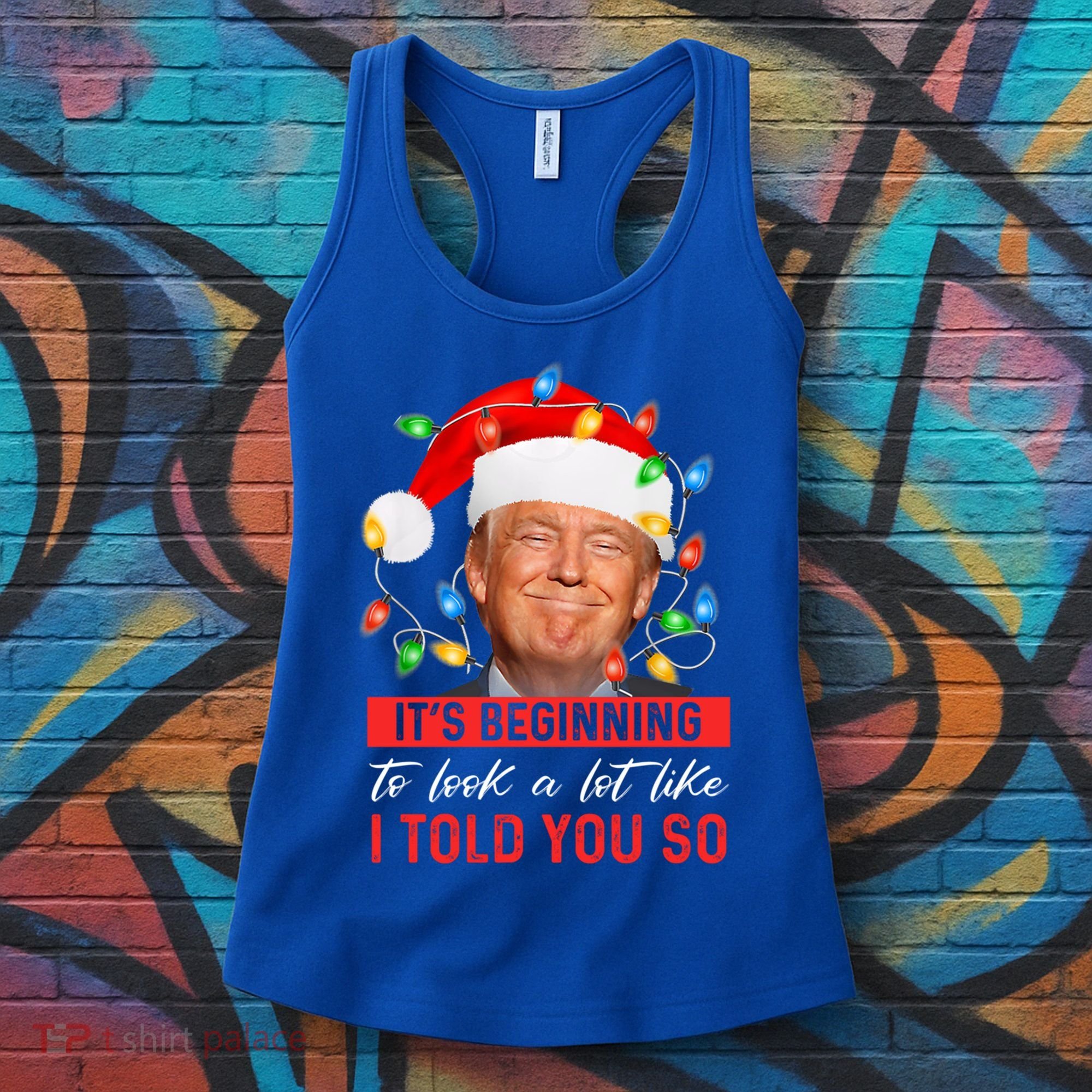 ItS Beginning To Look A Lot Like I Told You So Trump Xmas Gift Women's Tank Top