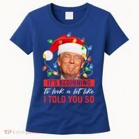 ItS Beginning To Look A Lot Like I Told You So Trump Xmas Gift Women's T-Shirt thumb 0