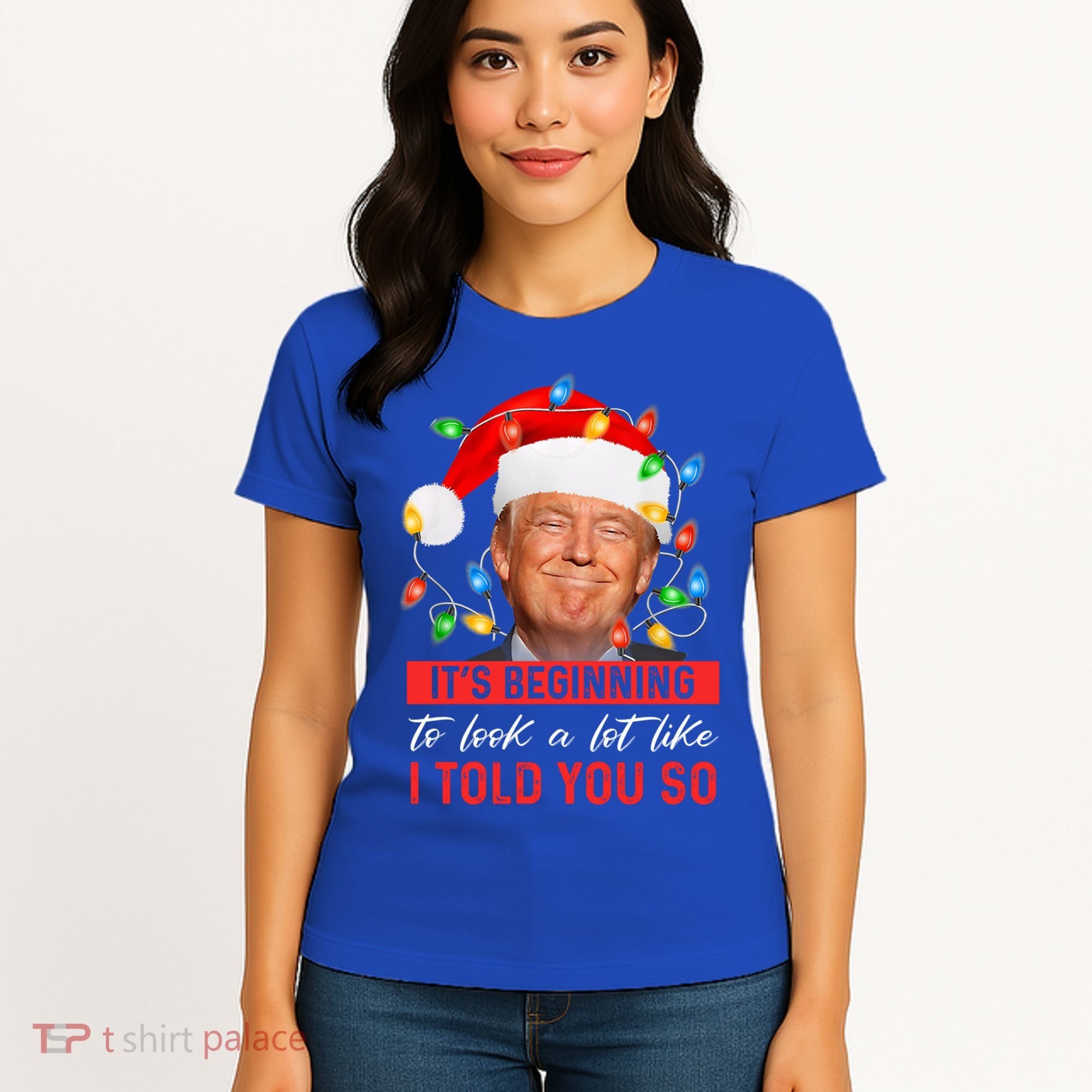 ItS Beginning To Look A Lot Like I Told You So Trump Xmas Gift Women's T-Shirt