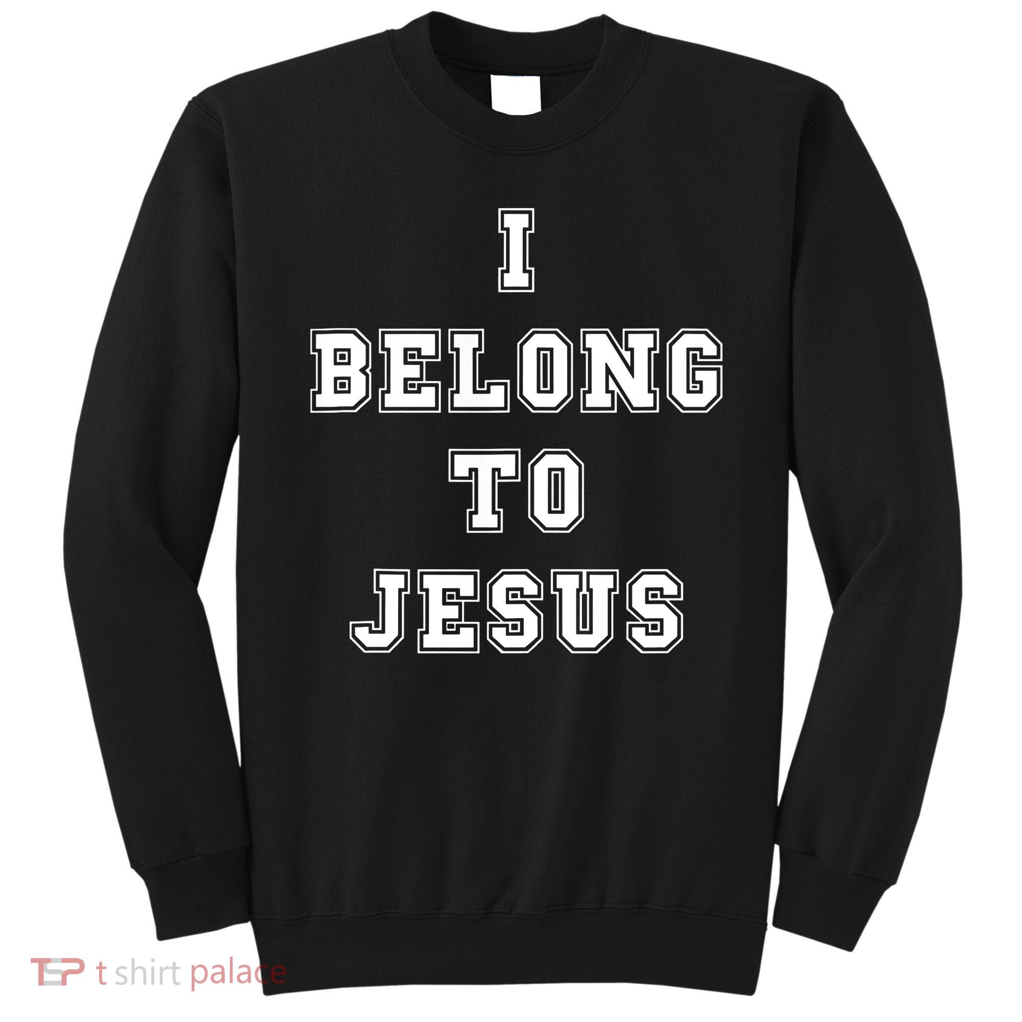 I Belong To Jesus Christian Faith Sweatshirt