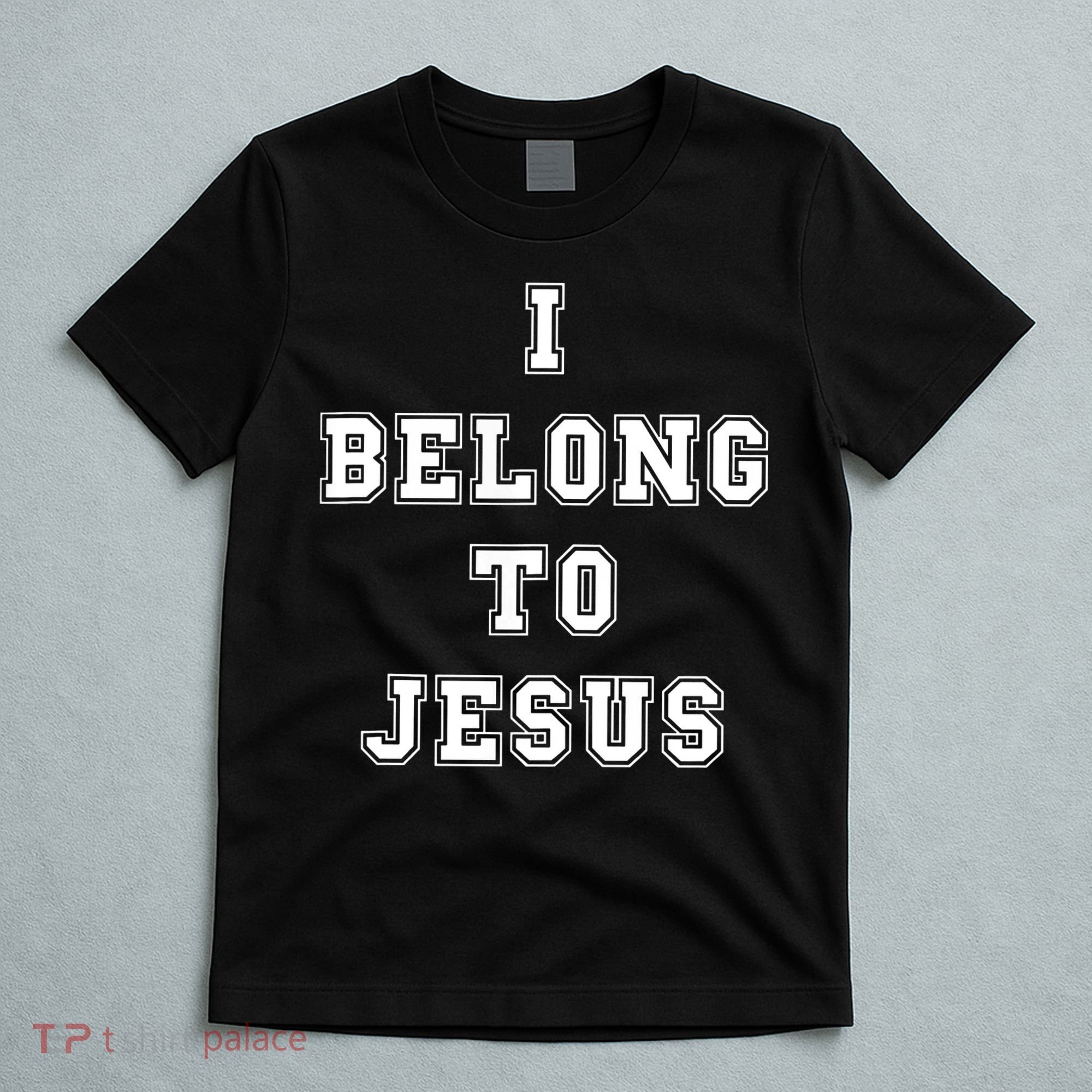 I Belong To Jesus Christian Faith T-Shirt