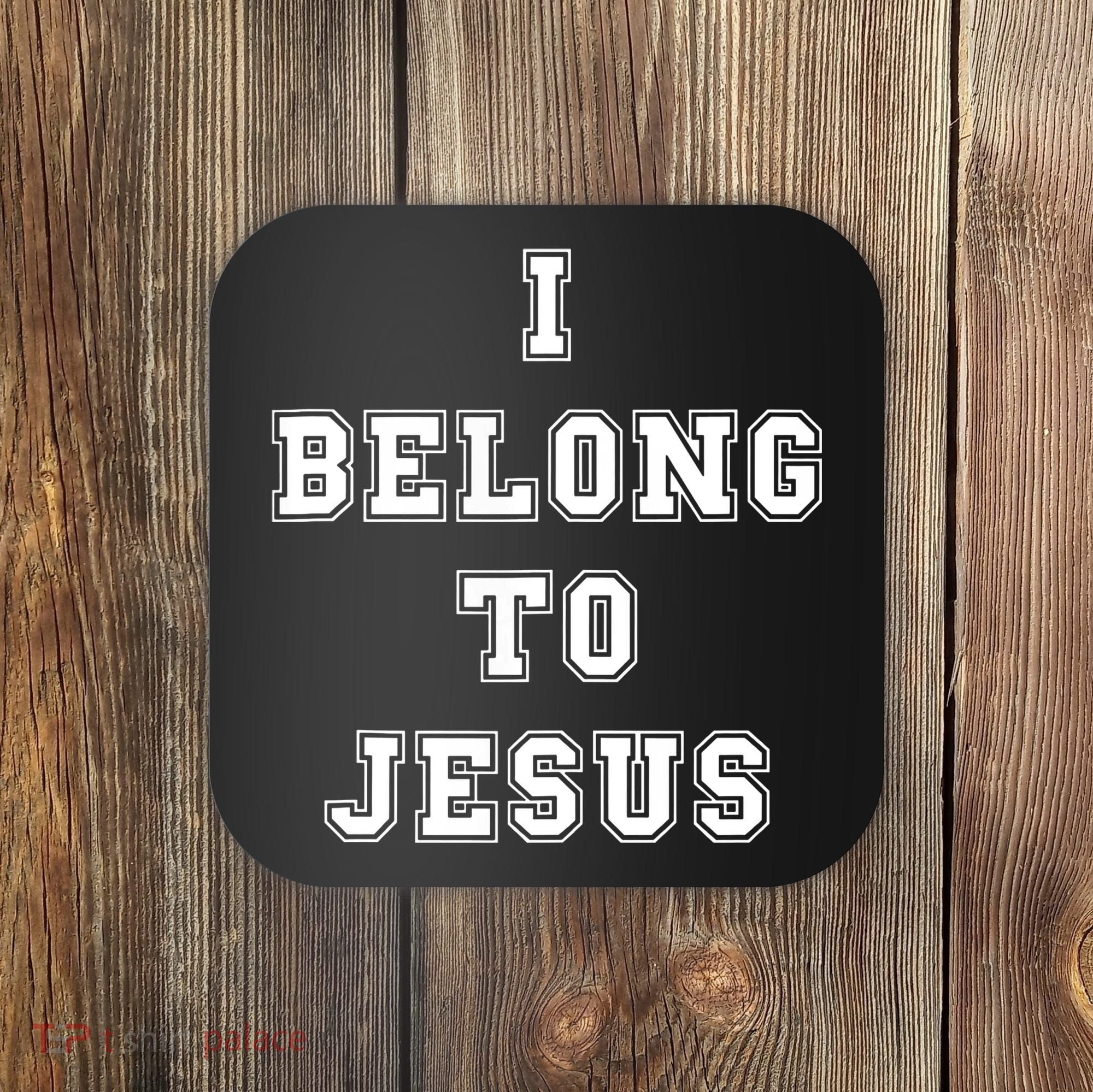 I Belong To Jesus Christian Faith Coaster