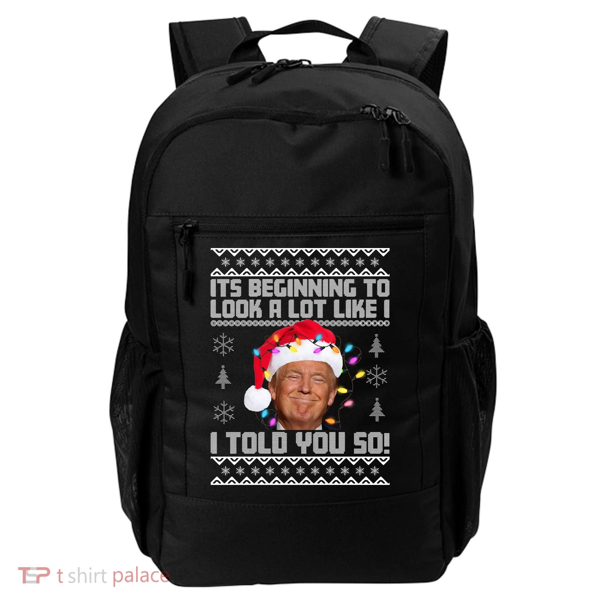 Its Beginning To Look A Like I Told You So Ugly Christmas Backpack