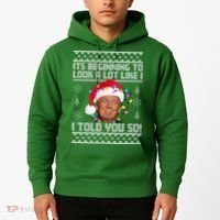 Its Beginning To Look A Like I Told You So Ugly Christmas Hoodie thumb 2