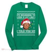 Its Beginning To Look A Like I Told You So Ugly Christmas Long Sleeve Shirt thumb 0