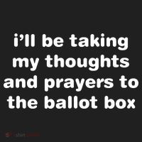 I’ll Be Taking My Thoughts And Prayers To The Ballot Box Women's Sweatshirt thumb 2