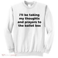 I’ll Be Taking My Thoughts And Prayers To The Ballot Box Sweatshirt thumb 0