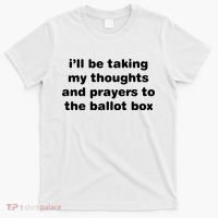 I’ll Be Taking My Thoughts And Prayers To The Ballot Box T-Shirt thumb 0