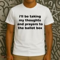 I’ll Be Taking My Thoughts And Prayers To The Ballot Box T-Shirt thumb 3