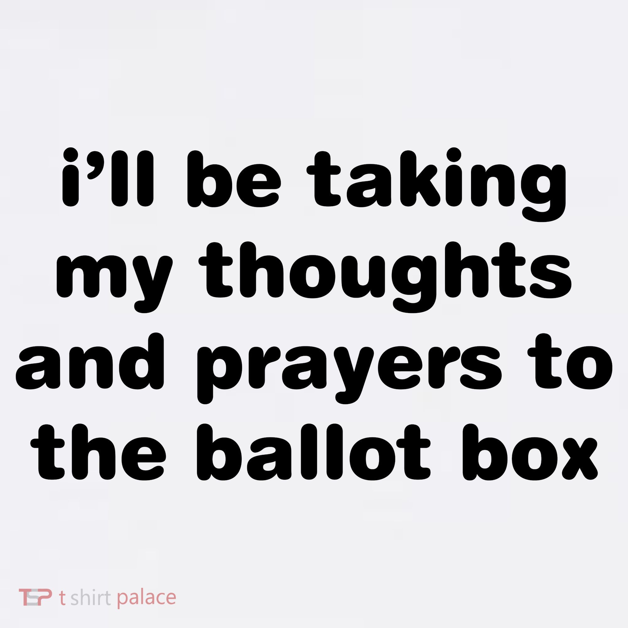 I’ll Be Taking My Thoughts And Prayers To The Ballot Box Polo
