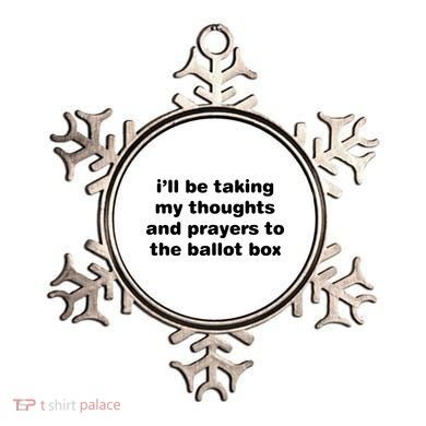 I’ll Be Taking My Thoughts And Prayers To The Ballot Box Ornament