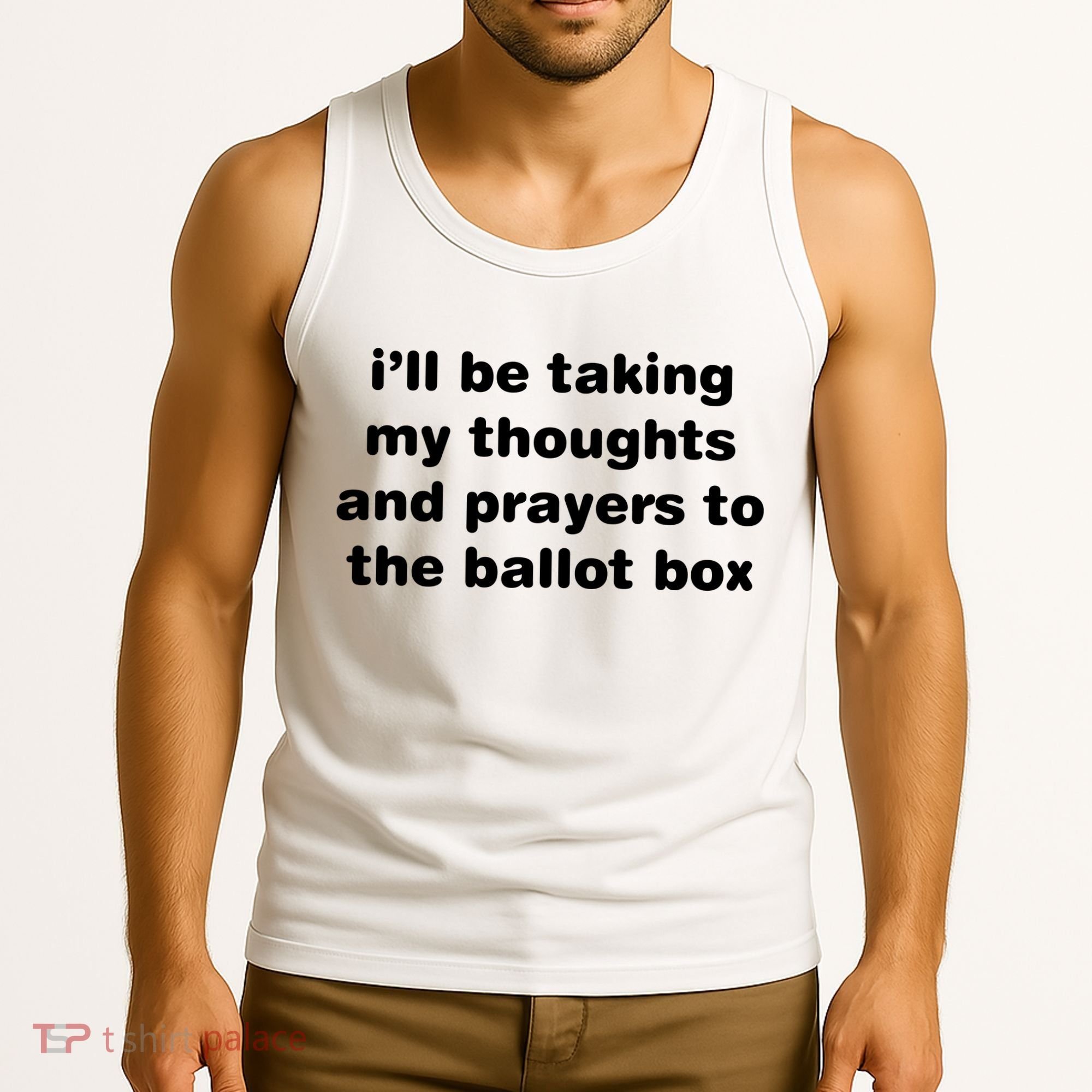 I’ll Be Taking My Thoughts And Prayers To The Ballot Box Tank Top