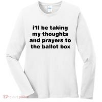 I’ll Be Taking My Thoughts And Prayers To The Ballot Box Women's Long Sleeve Shirt thumb 0