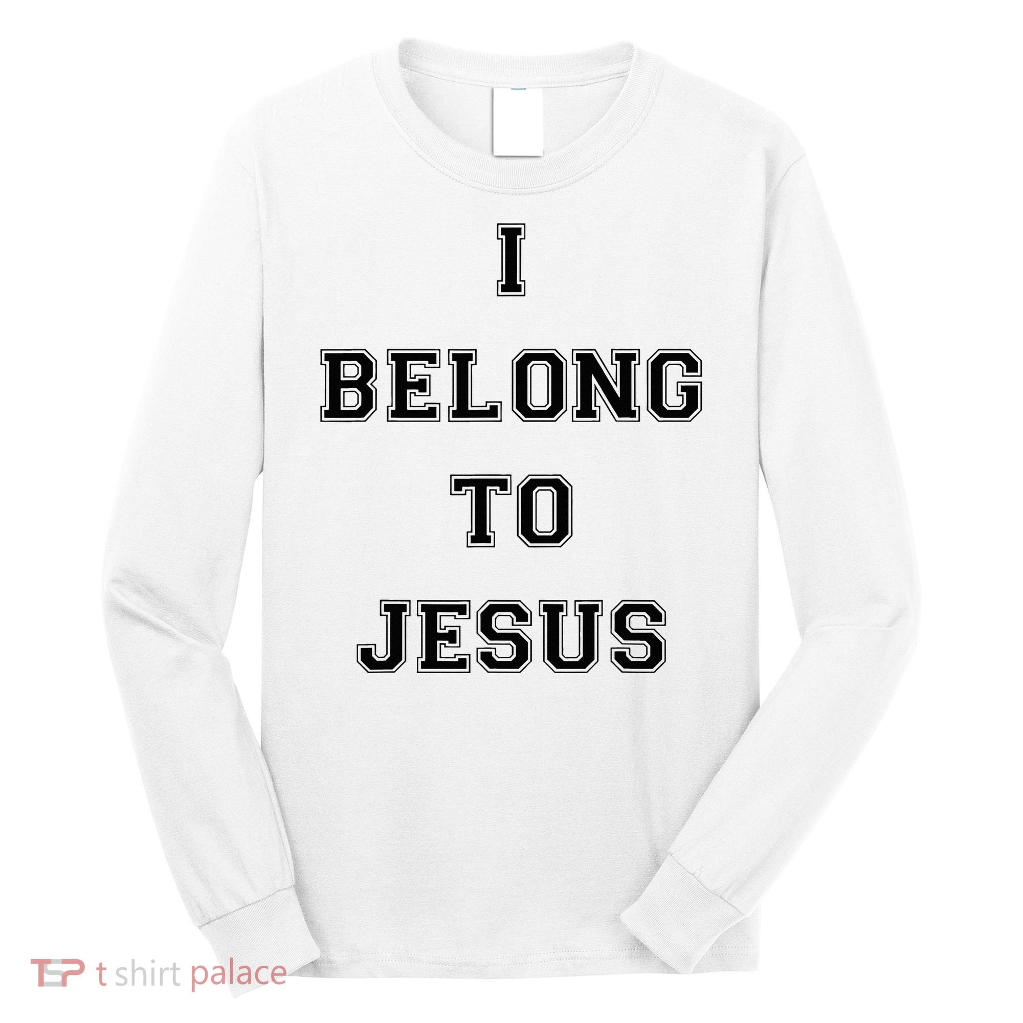 I Belong To Jesus Christian Gym Apparel Christian Dad Long Sleeve Shirt
