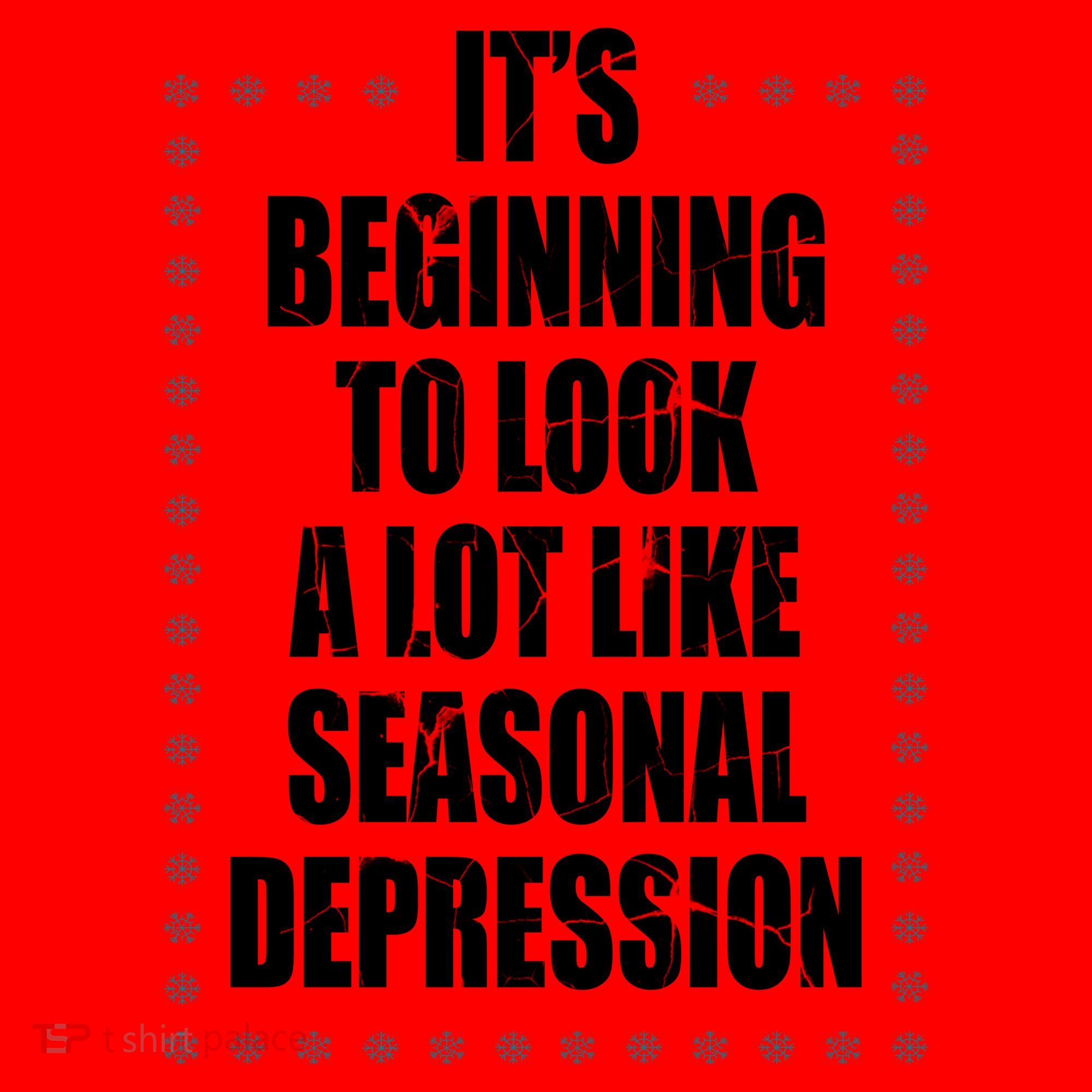 Its Beginning To Look A Lot Like Seasonal Depression Funny Winter Santa Hat