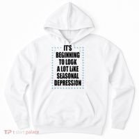 Its Beginning To Look A Lot Like Seasonal Depression Funny Winter Hoodie thumb 0