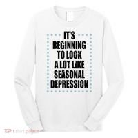 Its Beginning To Look A Lot Like Seasonal Depression Funny Winter Long Sleeve Shirt thumb 0