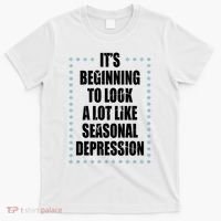 Its Beginning To Look A Lot Like Seasonal Depression Funny Winter T-Shirt thumb 0