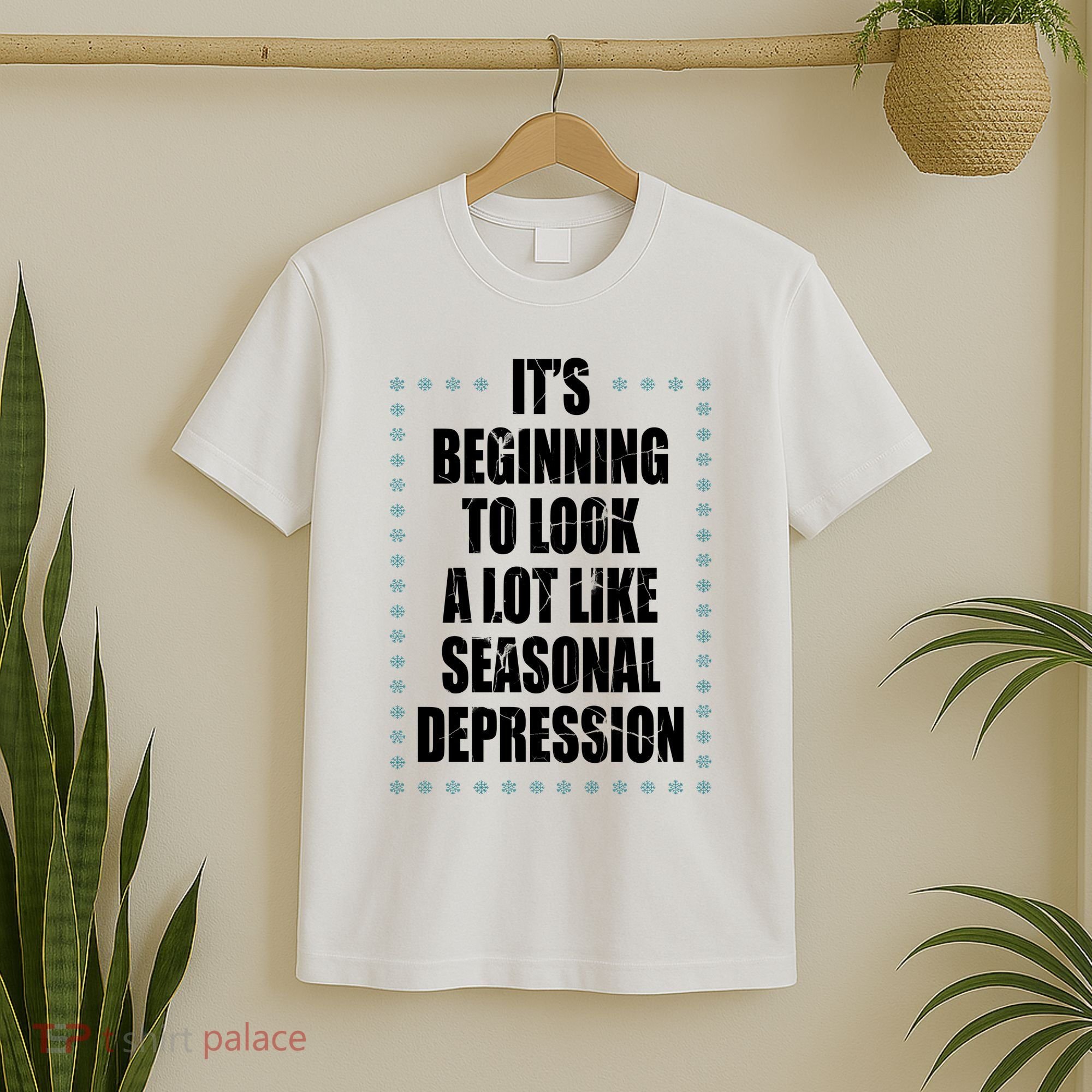 Its Beginning To Look A Lot Like Seasonal Depression Funny Winter T-Shirt