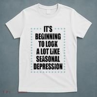 Its Beginning To Look A Lot Like Seasonal Depression Funny Winter T-Shirt thumb 5