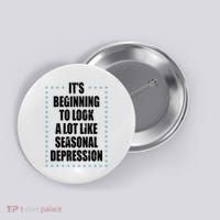 Its Beginning To Look A Lot Like Seasonal Depression Funny Winter Button thumb 0