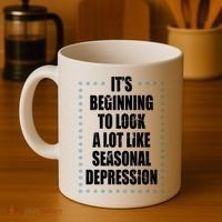 Its Beginning To Look A Lot Like Seasonal Depression Funny Winter Coffee Mug thumb 4