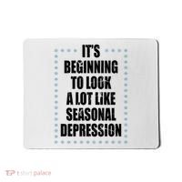 Its Beginning To Look A Lot Like Seasonal Depression Funny Winter Mousepad thumb 0