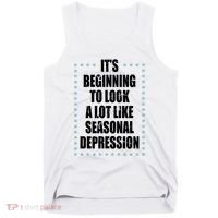 Its Beginning To Look A Lot Like Seasonal Depression Funny Winter Tank Top thumb 0